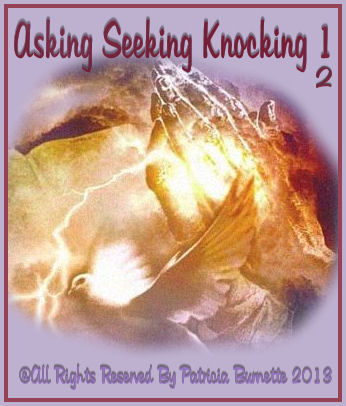 When we pray and we are asking God to do something in our lives, we ask , we seek , we knock