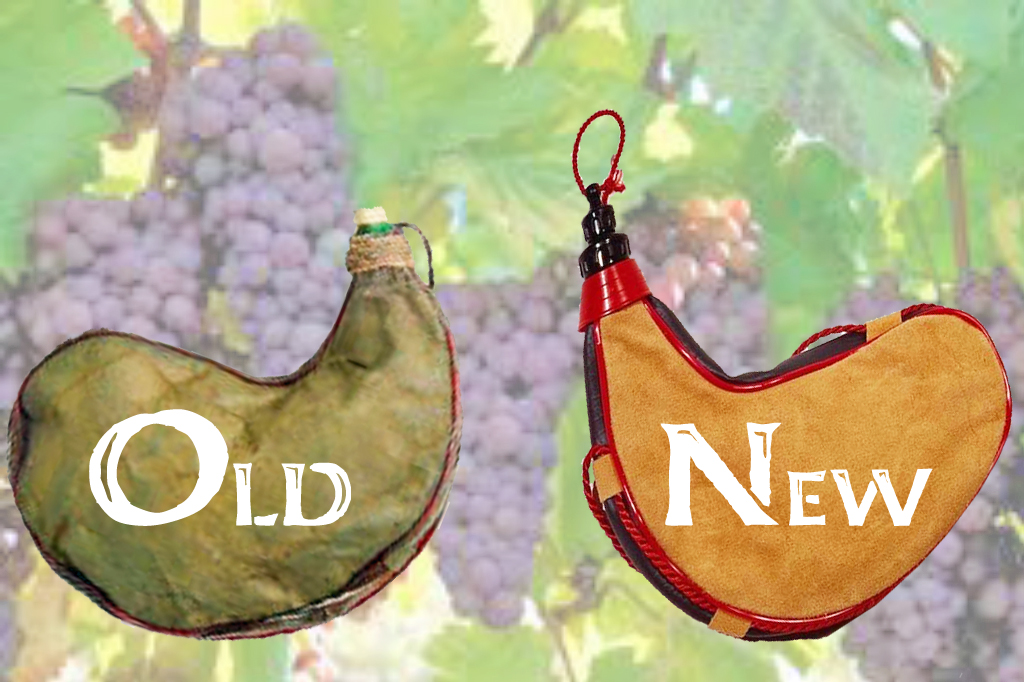 And no one puts new wine into old wineskins, for the new wine bursts the old skins, ruining the skins and spilling the wine. New wine must be put into new wineskins." Luke 5:37-38