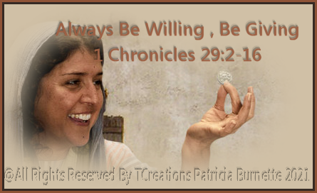 Always Be Willing , Be Giving 1 Chronicles 29:2-16
